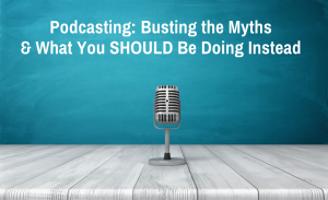 Podcasting Busting the Myths