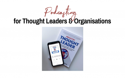 Podcasting for Thought Leaders and Organisations