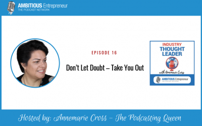 16: Don’t Let Doubt – Take You Out for aspiring Industry Thought Leaders