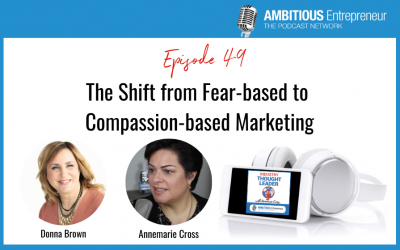 49: The Shift from Fear-based to Compassion-based Marketing