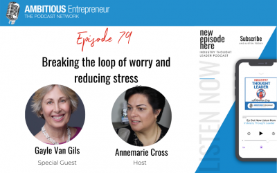 79: Breaking the loop of worry and reducing stress