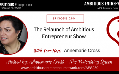 [Ep#280] The Relaunch of Ambitious Entrepreneur Show