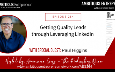 [Ep#284] Getting Quality Leads through Leveraging LinkedIn with Paul Higgins