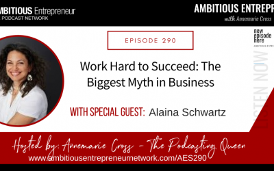 [Ep#290] Work Hard to Succeed: The Biggest Myth in Business
