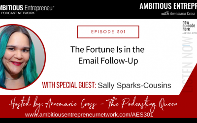 [Ep#301] The Fortune Is in the Email Follow-Up with Sally Sparks-Cousins