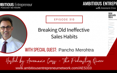 [Ep#310] Breaking Old Ineffective Sales Habits with Pancho Merohtra