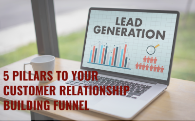 5 Pillars to your Customer Relationship-Building Funnel