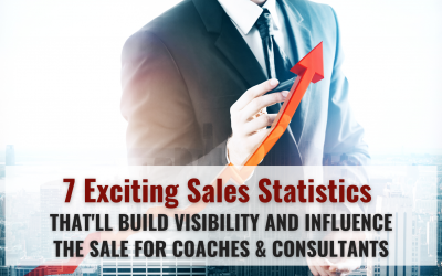 7 Exciting Sales Statistics that’ll build visibility and influence the sale for Coaches & Consultants